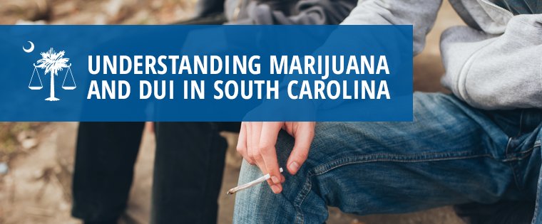  What you need to know about Marijuana and DUI in South Carolina
